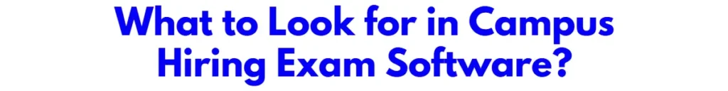 What to Look for in Campus Hiring Exam Software - PaperShala Online Exam Software
