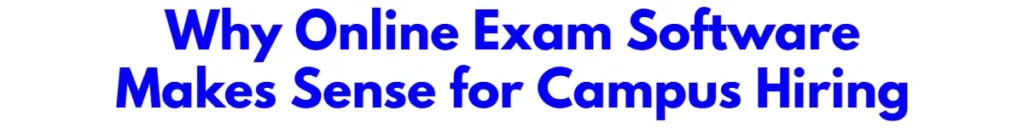 Why Online Exam Software Makes Sense for Campus Hiring - PaperShala Online Exam Software
